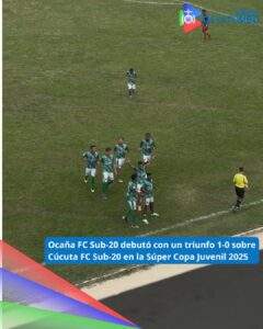 Ocaña FC Sub-20 debutó con un triunfo 1-0 sobre Cúcuta FC Sub-20 en la Súper Copa Juvenil 2025 