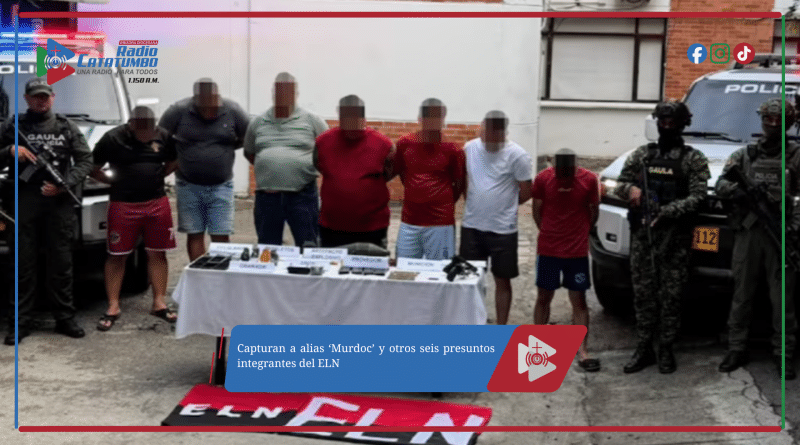 Capturan a alias ‘Murdoc’ y otros seis presuntos integrantes del ELN