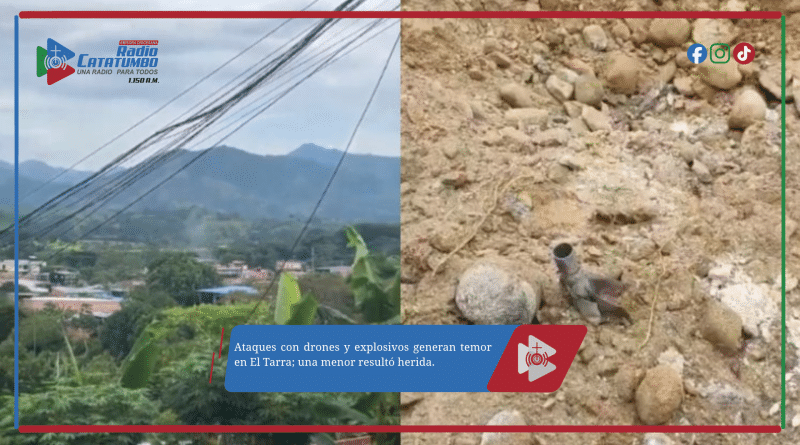 Ataques con drones y explosivos generan temor en El Tarra; una menor resultó herida. Ataques con drones y explosivos generan temor en El Tarra; una menor resultó herida.