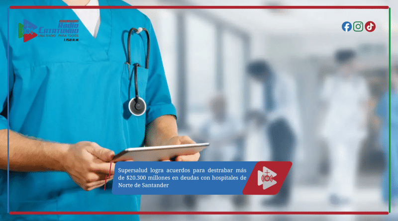 Supersalud logra acuerdos para destrabar más de $20.300 millones en deudas con hospitales de Norte de Santander