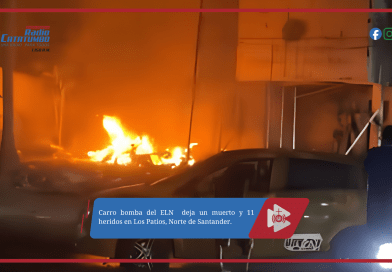 Carro bomba del ELN  deja un muerto y 11 heridos en Los Patios, Norte de Santander.