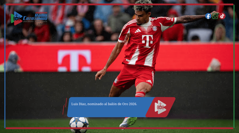 Luis Diaz, nominado al balón de Oro 2026.