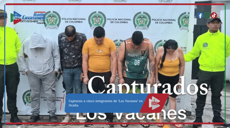 Capturan a cinco integrantes de ‘Los Vacanes’ en Ocaña.