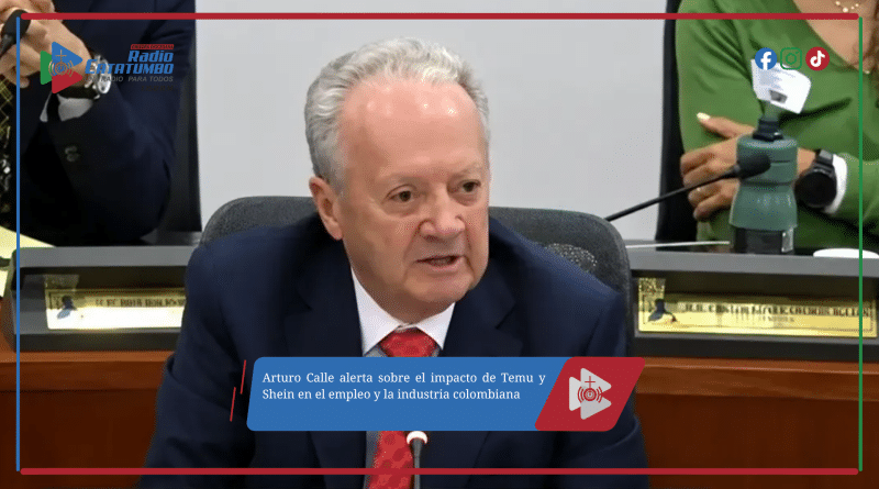 Arturo Calle alerta sobre el impacto de Temu y Shein en el empleo y la industria colombiana