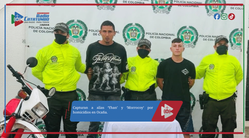Capturan a alias ‘Yhan’ y ‘Morrocoy’ por homicidios en Ocaña.