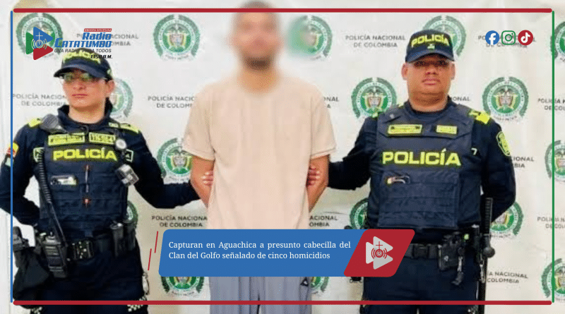 Capturan en Aguachica a presunto cabecilla del Clan del Golfo señalado de cinco homicidios