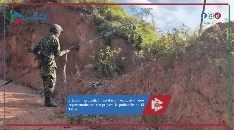 Ejército neutralizó artefacto explosivo que representaba un riesgo para la población en El Tarra.